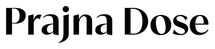 Prajna Dose